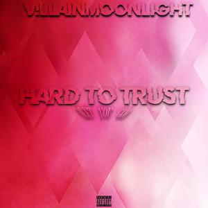 Hard To Trust (Let You Go) (feat. Lil V!llain) [Explicit]