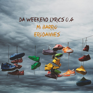 DaWeekendLyrics 0.4: Mi Barrio