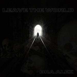 Leave The World