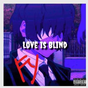 Love Is Blind (Explicit)