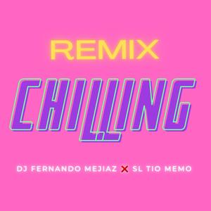 Chilling (Dj Fernando Mejiaz Remix version electrónica) [Explicit]