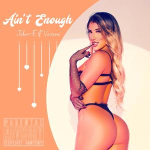 Ain't Enough(feat. Varona) (Explicit)