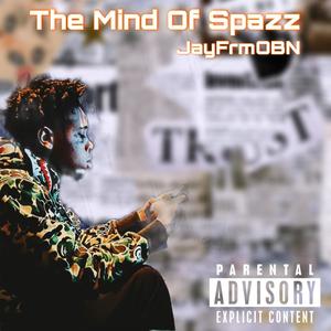 The Mind Of Spazz (Explicit)