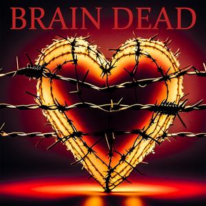 BRAIN DEAD (Explicit)