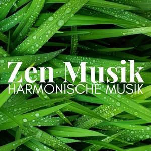 Zen Musik: Harmonische Musik, Meditationsmusik zur Entspannung, Ruhige, Frieden