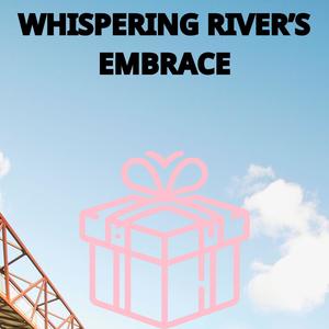 Whispering River’s Embrace