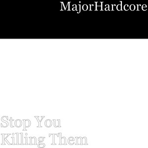 Stop You Killing Them (Explicit)