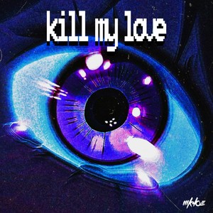 Kill My Love (Explicit)