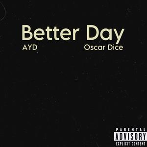 Better Day (feat. Oscar Dice) [Explicit]