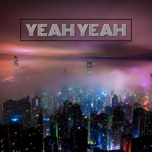 Yeah Yeah (Explicit)