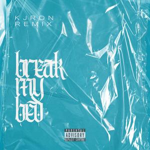 Break My Bed (feat. Gerson Rafael & KJRDN) [Remix] [Explicit]