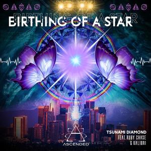 Birthing of a Star (feat. Ruby Chase & Kalibri)