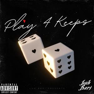 Play 4 Keeps (Explicit)