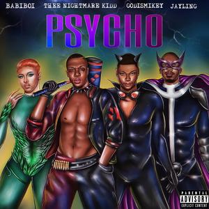 PSYCHO (feat. JayLing, GodIsMikey & BabiBoi) (Explicit)