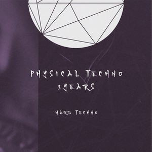 Physical Techno 3 years Hard Techno