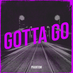 Gotta Go (Explicit)