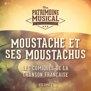 Les comiques de la chanson française : moustache et ses moustachus, vol. 1