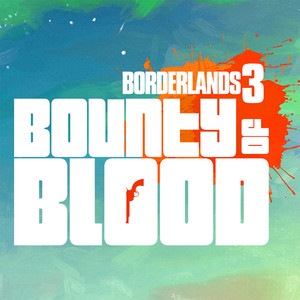 Borderlands 3: Bounty Of Blood (Original Soundtrack)