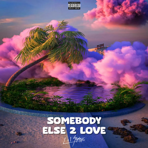 Somebody Else 2 Love (Explicit)