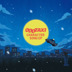 ODDTAXI CHARACTER SONG EP