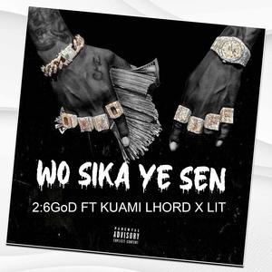 Wo sika y3 sen (feat. Kuami lhord & Lit) [Explicit]