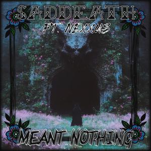 Meant Nothing (feat. Nexxus)