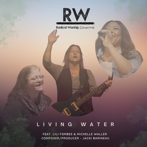 Living Water (feat. Lili Forbes & Michelle Waller)