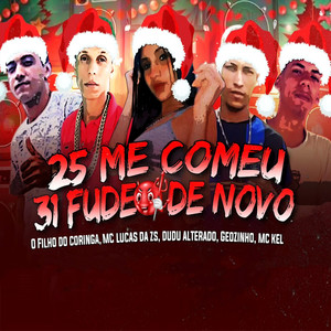 25 Me Comeu 31 Fudeo de Novo(feat. Geozinho & Mc Kel) (Explicit)