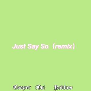 Just Say So(remix)