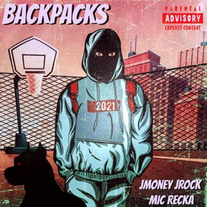 Backpacks (feat. Mic Recka) [Explicit]