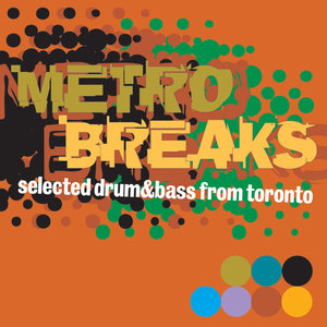 Metro Breaks - Selected Drum and Bass from Toronto