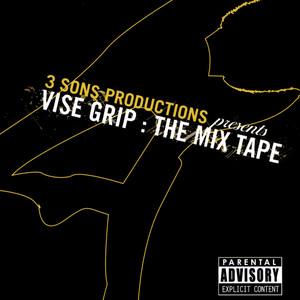 3 Sons Productions: The Vise Grip Mixtape (Explicit)