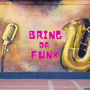 Bring Da Funk