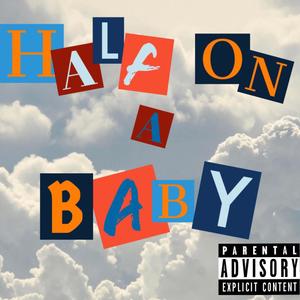 Half On A Baby (Explicit)