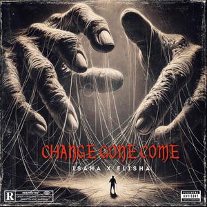 Change Gone Come (feat. Elisha) (Explicit)