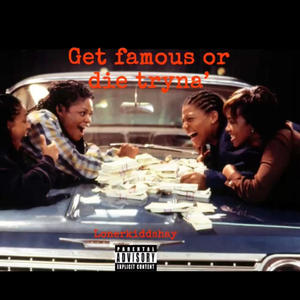 Get Famous Or Die Tryna' (Explicit)