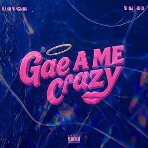 Gae me Crazy (Explicit)