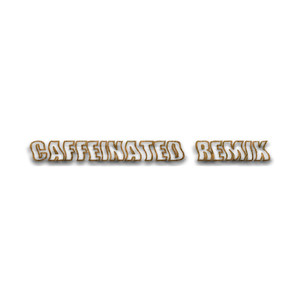 Caffeinated (Remix)