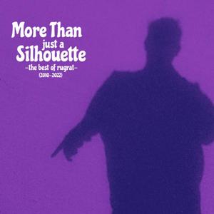 More Than Just a Silhouette : The Best of Rugrat (2010-2022) [Explicit]