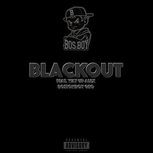 BLACKOUT (feat. WayUpAlex & Bostonboy Geo) [Explicit]