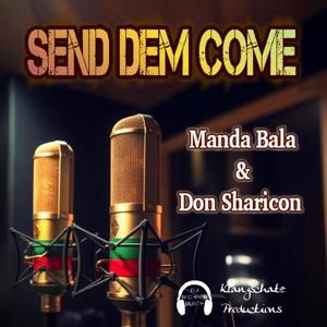 Send Dem Come (feat. Don Sharicon & Manda Bala)