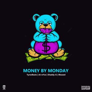 Money By Monday (feat. TyrexBeatz, Blezzed & Shaddy-G) [Explicit]