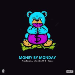 Money By Monday(feat. TyrexBeatz, Blezzed & Shaddy-G) (Explicit)
