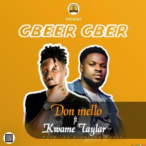 Gbeer Gber(feat. Kwame Taylar)