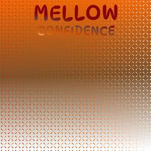 Mellow Confidence