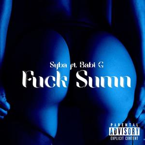 **** Sumn (feat. Babi G) [Explicit]