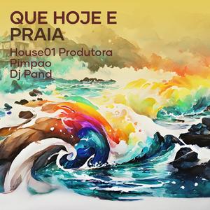 Que Hoje e Praia (Explicit)