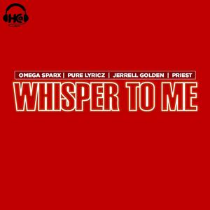 WHISPER TO ME (feat. Pure Lyricz, Jerrell Golden & Priest)