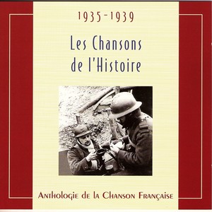 Les chansons de l'Histoire 1935-1939 (Anthologie de la Chanson Française)