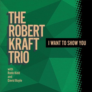 I Want to Show You (feat. Robb Kidd & David Boyle)